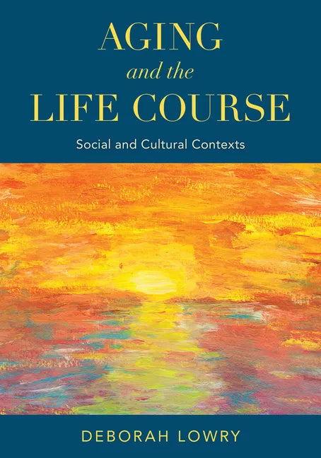 Aging and the Life Course: Social and Cultural Contexts - Paperback