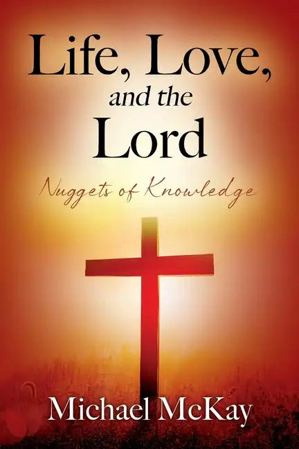 Life, Love, and the Lord: Nuggets of Knowledge - Paperback