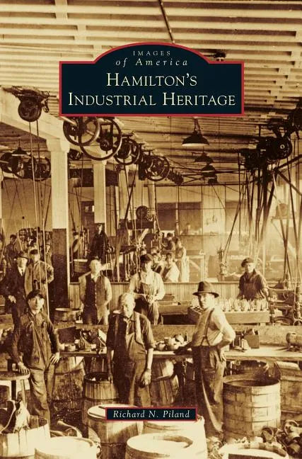 Hamilton's Industrial Heritage - Hardcover