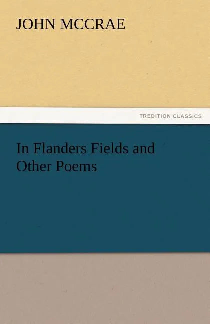 In Flanders Fields and Other Poems - Paperback