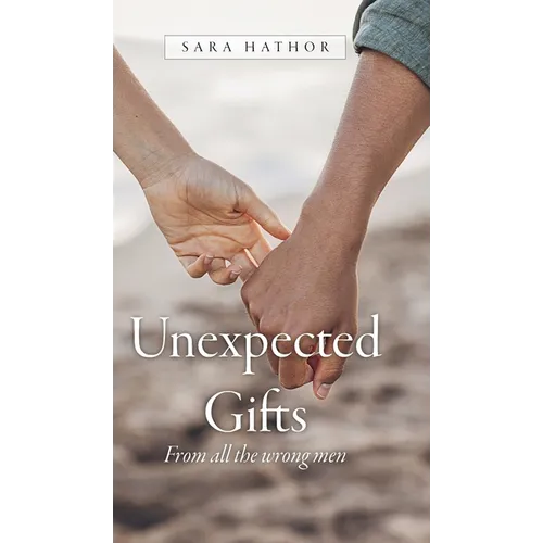 Unexpected Gifts: From all the wrong men - Hardcover