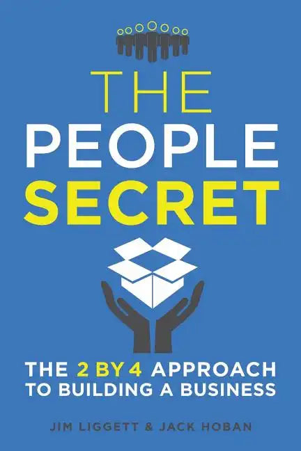 The People Secret: The 2 by 4 Approach to Building a Business - Paperback