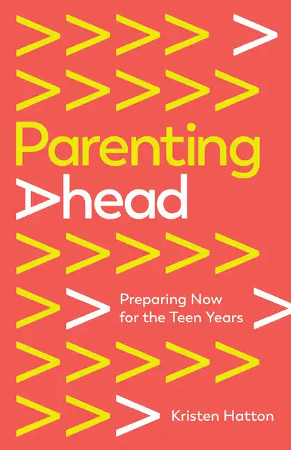 Parenting Ahead: Preparing Now for the Teen Years - Paperback