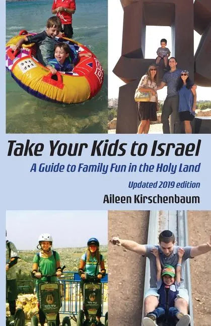 Take Your Kids to Israel: A Guide to Family Fun in the Holy Land - Paperback