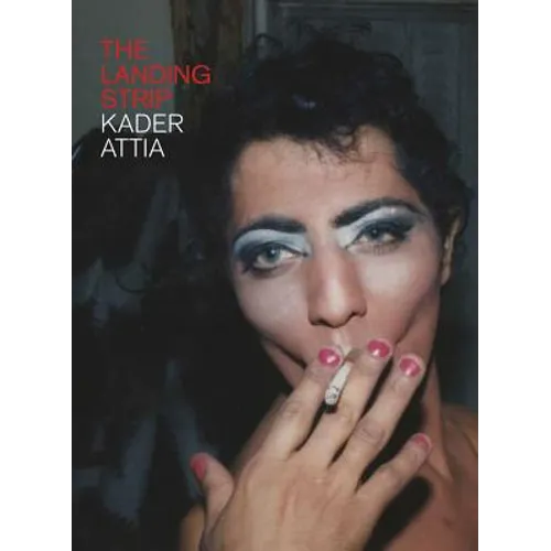 Kader Attia: The Landing Strip - Hardcover
