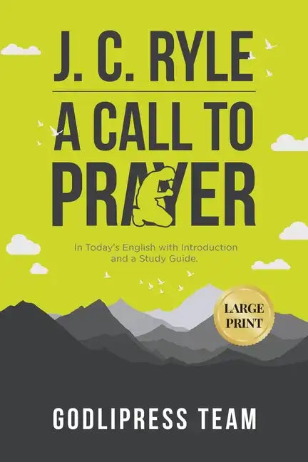 J. C. Ryle A Call to Prayer: In Today's English with Introduction and a Study Guide (LARGE PRINT) - Paperback
