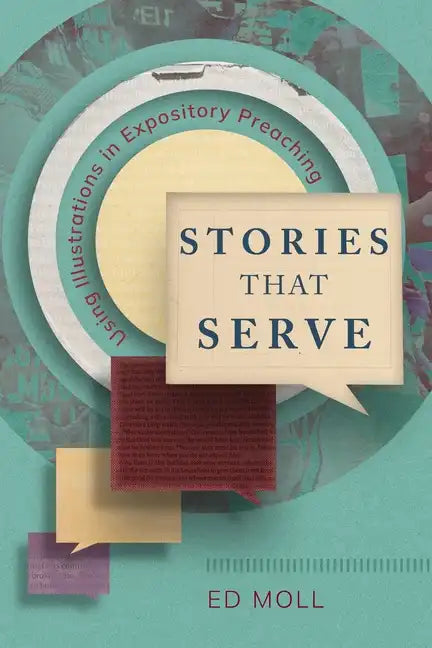 Stories That Serve: Using Illustrations in Expository Preaching - Paperback