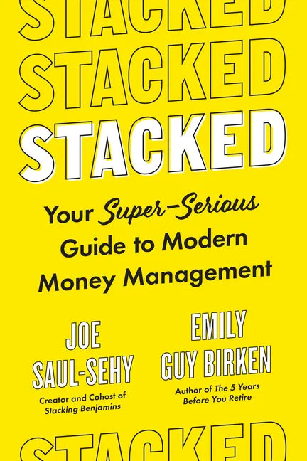 Stacked: Your Super-Serious Guide to Modern Money Management - Hardcover