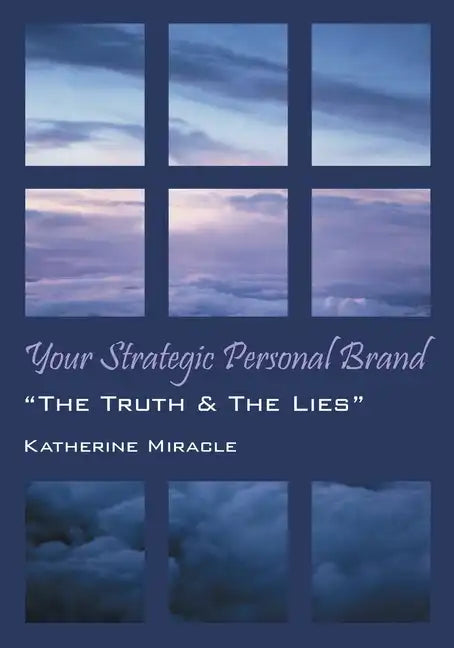 Your Strategic Personal Brand: "The Truth & The Lies" - Paperback