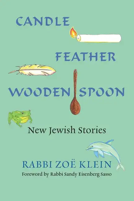 Candle, Feather, Wooden Spoon: New Jewish Stories - Paperback