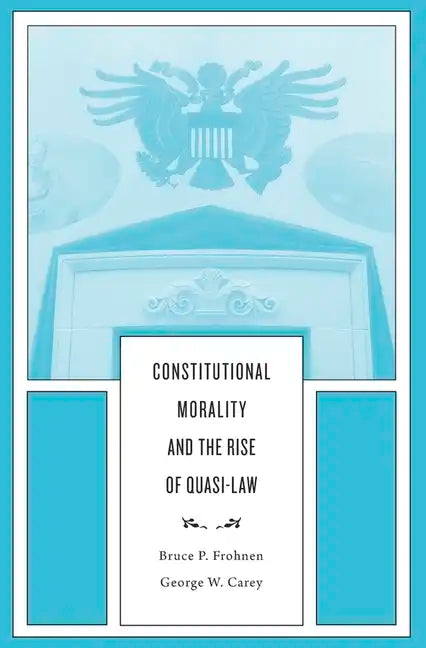 Constitutional Morality and the Rise of Quasi-Law - Hardcover