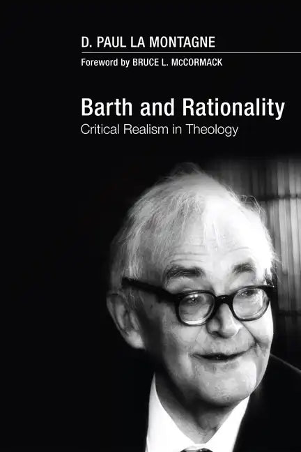 Barth and Rationality: Critical Realism in Theology - Hardcover