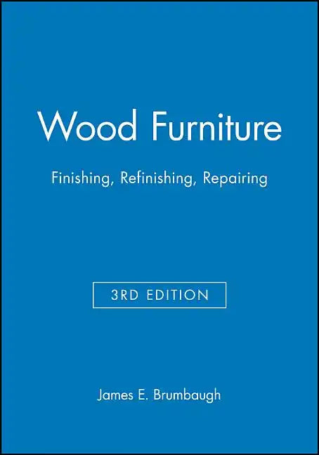 Wood Furniture: Finishing, Refinishing, Repairing - Hardcover