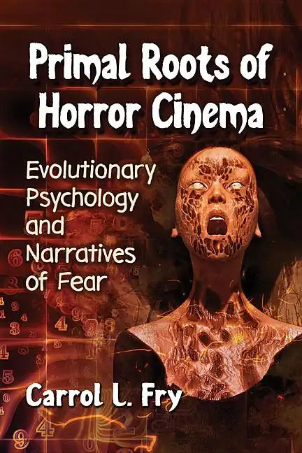 Primal Roots of Horror Cinema: Evolutionary Psychology and Narratives of Fear - Paperback