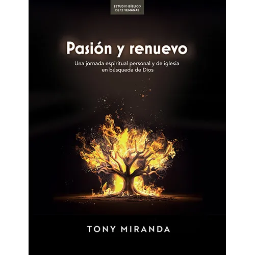 Pasión Y Renuevo - Estudio Bíblico: Una Jornada Espiritual Personal Y de Iglesia En Búsqueda de Dios - Paperback