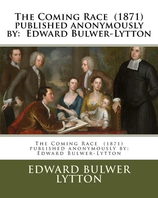 The Coming Race (1871) published anonymously by: Edward Bulwer-Lytton - Paperback