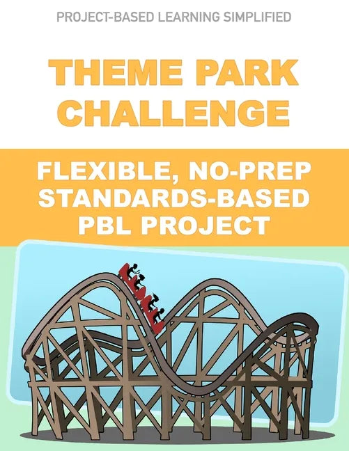 Theme Park Challenge - Flexible No-Prep PBL Project: Easy-to-Use Project-Based Learning - Paperback