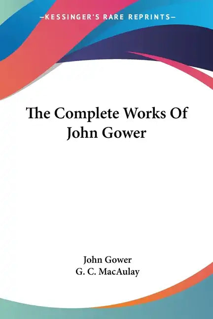 The Complete Works Of John Gower - Paperback