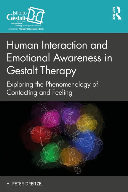 Human Interaction and Emotional Awareness in Gestalt Therapy: Exploring the Phenomenology of Contacting and Feeling - Paperback