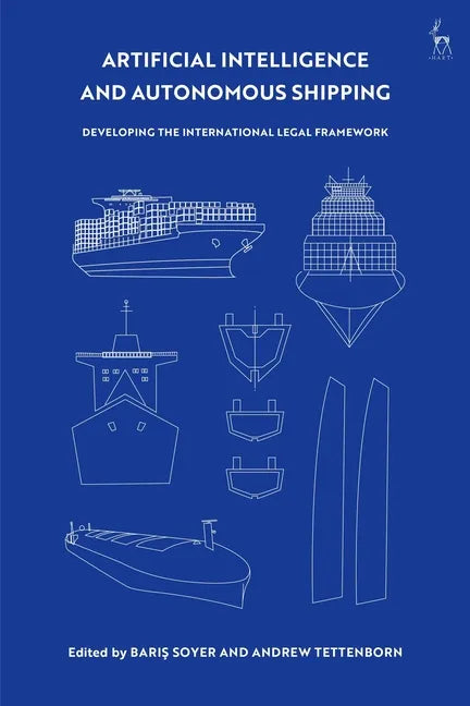 Artificial Intelligence and Autonomous Shipping: Developing the International Legal Framework - Paperback