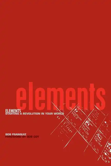Elements: Starting a Revolution in Your World - Paperback