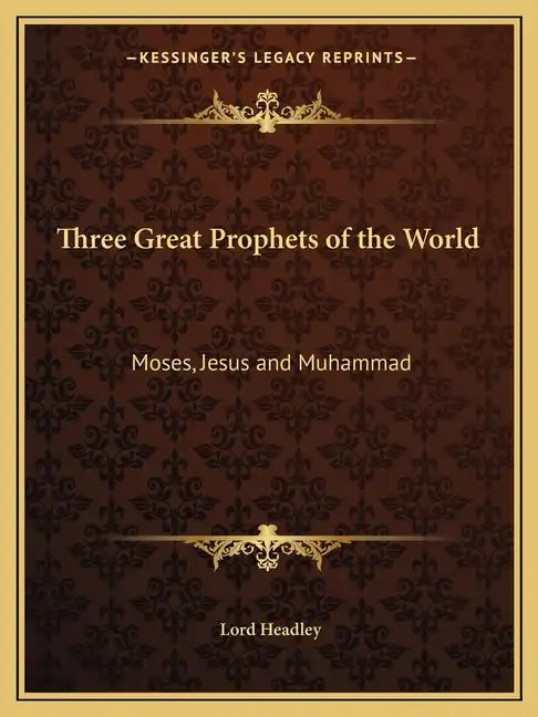 Three Great Prophets of the World: Moses, Jesus and Muhammad - Paperback