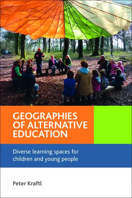 Geographies of Alternative Education: Diverse Learning Spaces for Children and Young People - Paperback