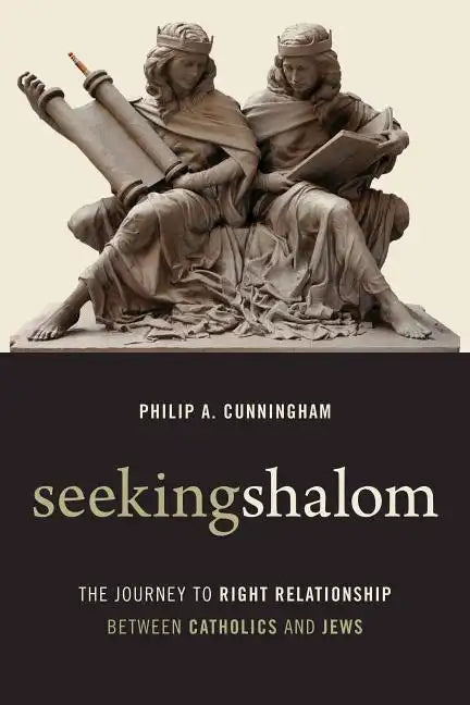 Seeking Shalom: The Journey to Right Relationship Between Catholics and Jews - Paperback