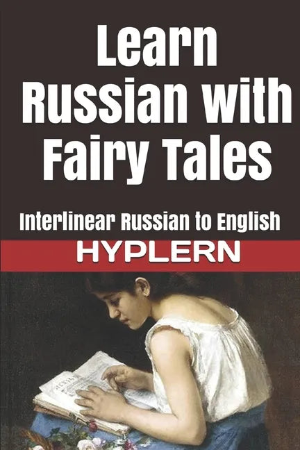 Learn Russian with Fairy Tales: Interlinear Russian to English - Paperback