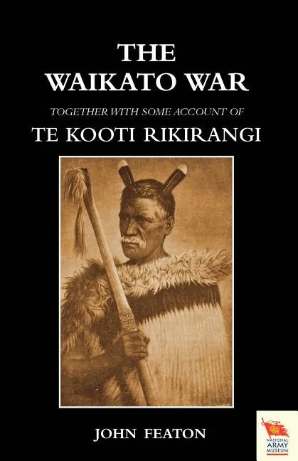 WAIKATO WARTogether with some account of Te Kooti Rikirangi (Second Maori war) - Paperback