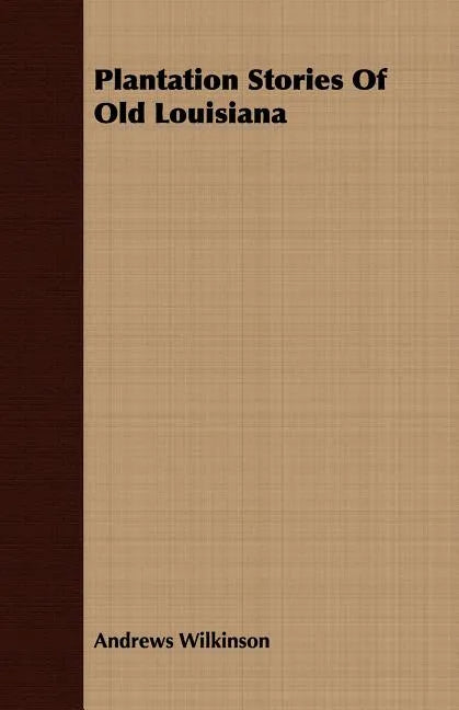 Plantation Stories of Old Louisiana - Paperback
