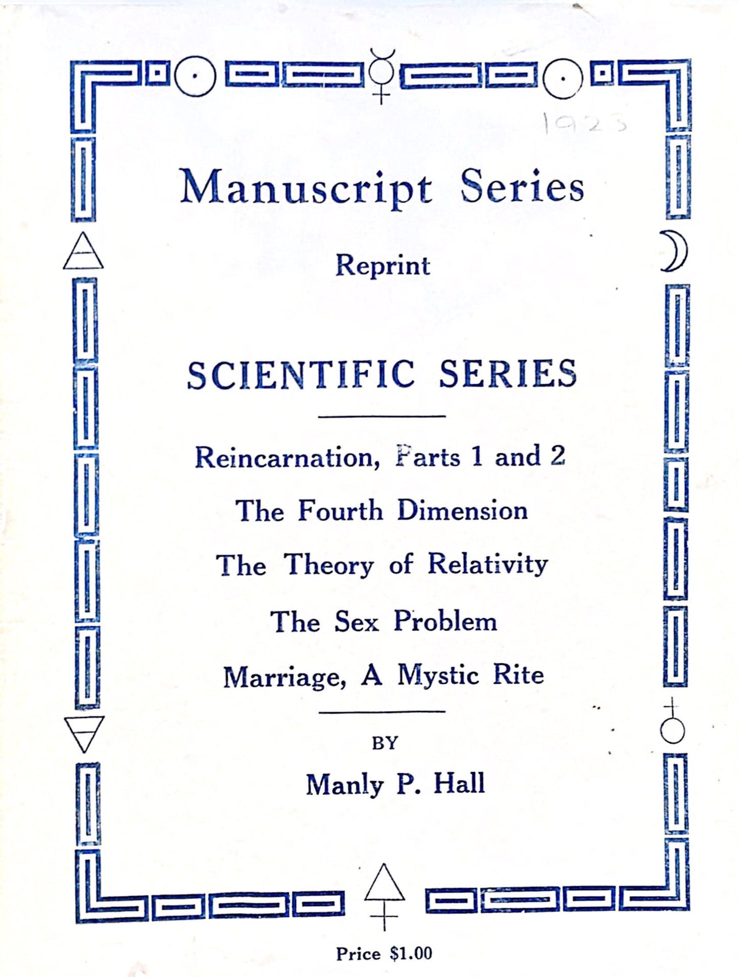 Manuscript Series -- Scientific Series : Reincarnation / The Fourth Dimension / The Theory of Relativity / The Sex Problem / Marriage, A Mystic Right  — Manly P. Hall — 1923