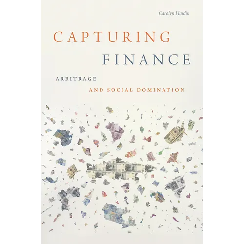 Capturing Finance: Arbitrage and Social Domination - Paperback