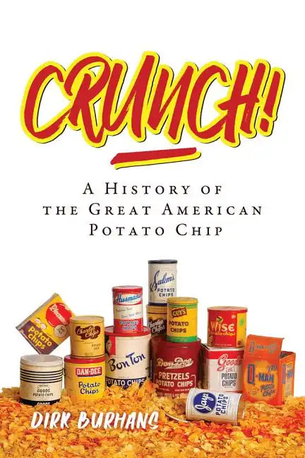 Crunch!: A History of the Great American Potato Chip - Paperback