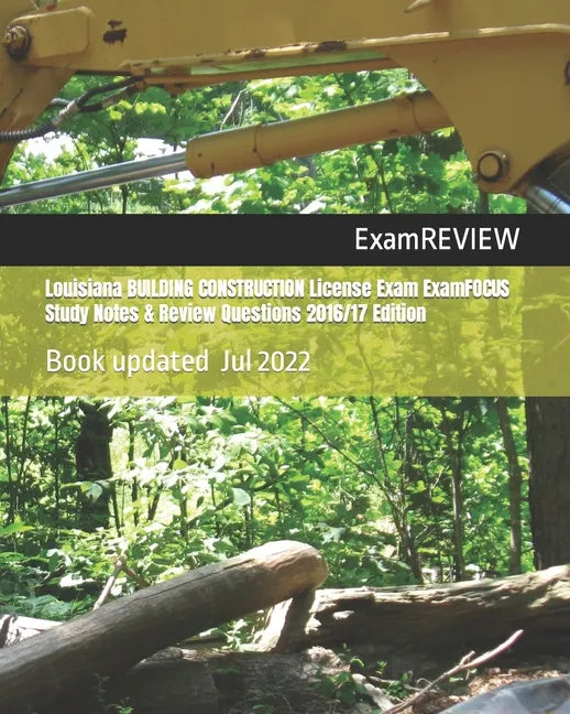 Louisiana BUILDING CONSTRUCTION License Exam ExamFOCUS Study Notes & Review Questions 2016/17 Edition - Paperback