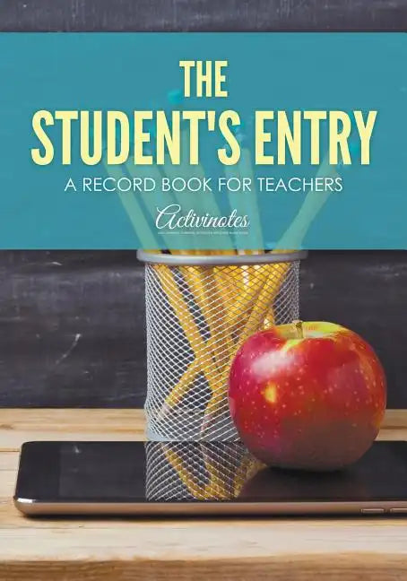 The Student's Entry: A Record Book for Teachers - Paperback
