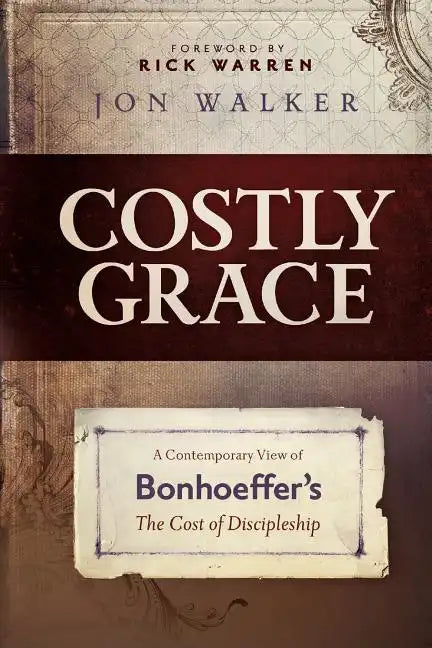 Costly Grace: A Contemporary View of Bonhoeffer's the Cost of Discipleship - Paperback