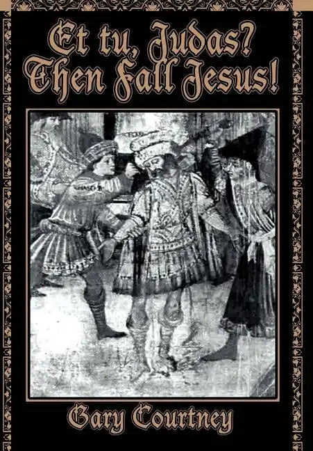Et tu, Judas? Then Fall Jesus! - Hardcover