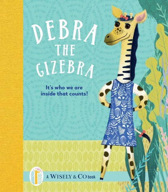 Debra the Gizebra: It's Who We Are Inside That Counts! - Hardcover