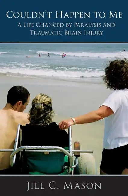 Couldn't Happen to Me: A Life Changed by Paralysis and Traumatic Brain Injury - Paperback