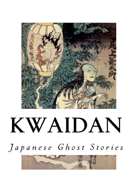 Kwaidan: Stories and Studies of Strange Things - Paperback