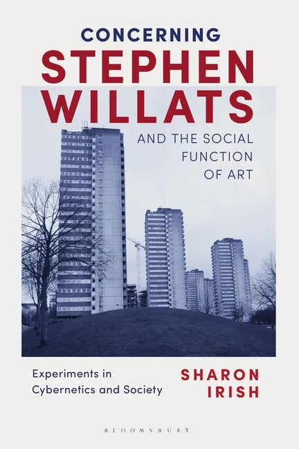 Concerning Stephen Willats and the Social Function of Art: Experiments in Cybernetics and Society - Paperback