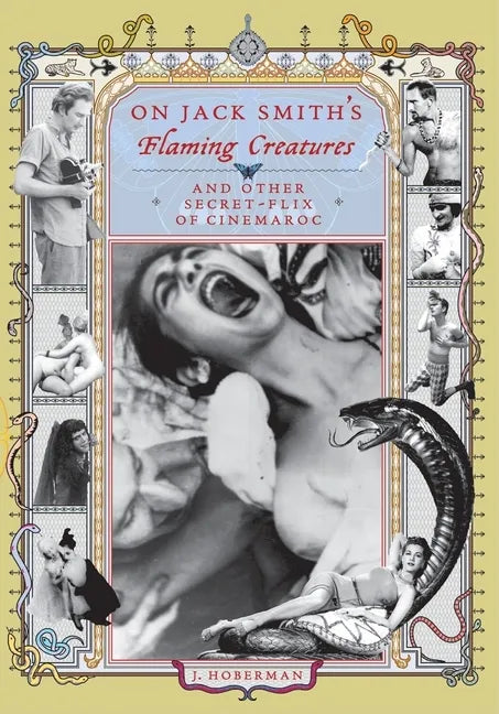On Jack Smith's Flaming Creatures: (And Other Secret-Flix of Cinemaroc) - Paperback