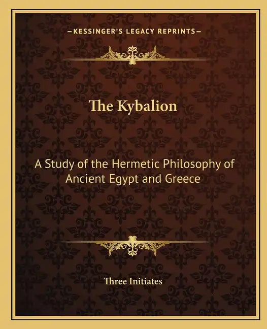 The Kybalion: A Study of the Hermetic Philosophy of Ancient Egypt and Greece - Paperback