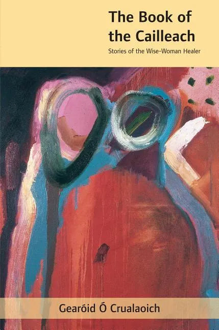The Book of the Cailleach: Stories of the Wise-Woman Healer - Paperback