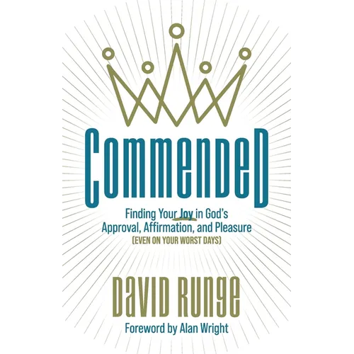 Commended: Finding Your Joy in God's Approval, Affirmation, and Pleasure (Even on Your Worst Days) - Paperback