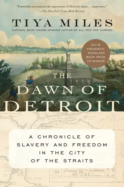 The Dawn of Detroit: A Chronicle of Slavery and Freedom in the City of the Straits - Paperback