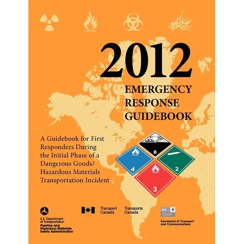Emergency Response Guidebook 2012: A Guidebook for First Responders During the Initial Phase of a Dangerous Goods/ Hazardous Materials Transportation - Paperback