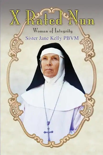 X Rated Nun: Woman of Integrity - Paperback