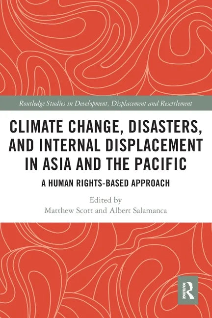 Climate Change, Disasters, and Internal Displacement in Asia and the Pacific: A Human Rights-Based Approach - Paperback
